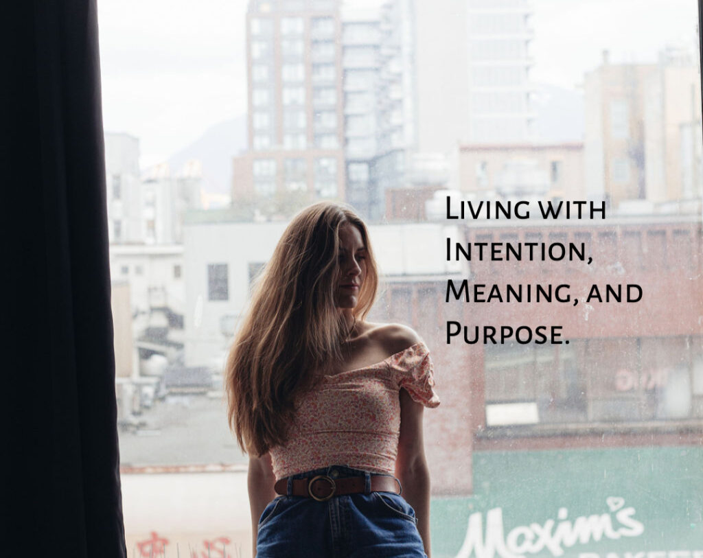 Keys to Living with Intention, Meaning, and Purpose