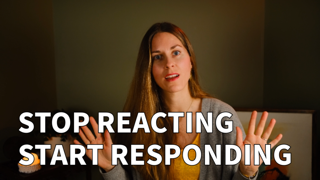 STOP REACTING – START RESPONDING (Video)